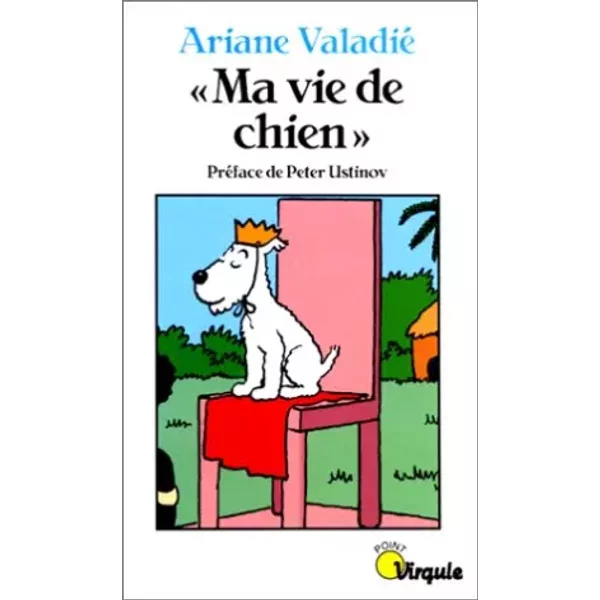 Ma Vie de chien - Ariane Valadié