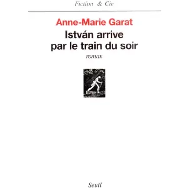 IstvàN Arrive Par Le Train Du Soir - Anne-Marie Garat-image