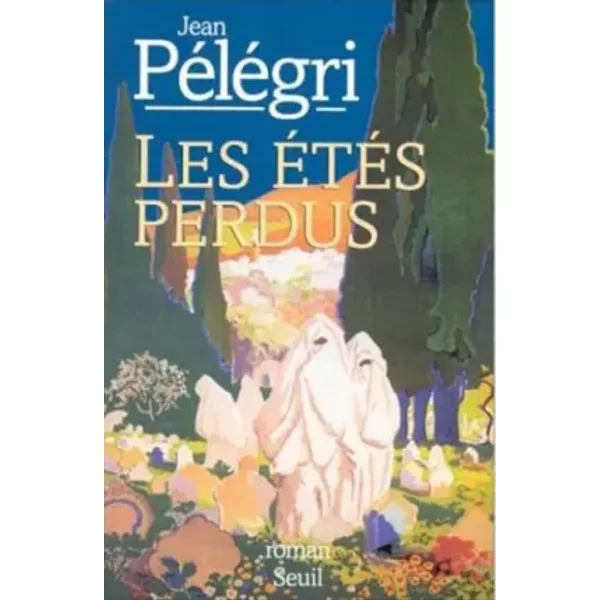 Les éTéS Perdus - Jean PéLéGri-image