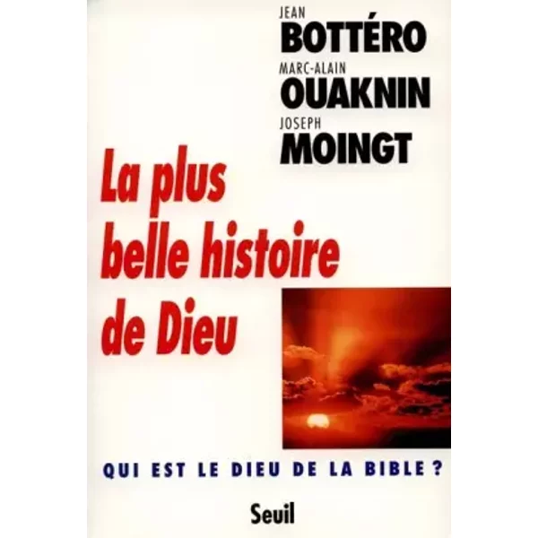 La Plus Belle Histoire De Dieu. Qui Est Le Dieu De La Bible ? - Jean BottéRo-image