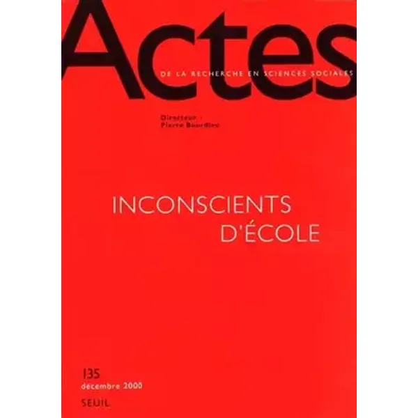 Actes de la recherche en sciences sociales, numéro 135 : Inconscients d'école