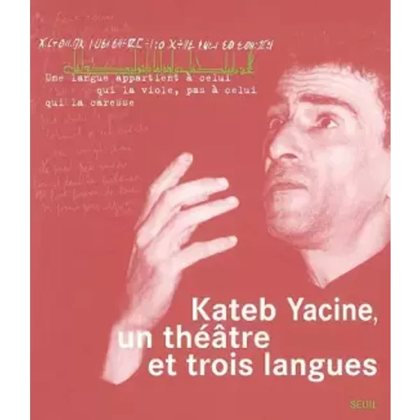 Un théâtre en trois langues - Kateb Yacine