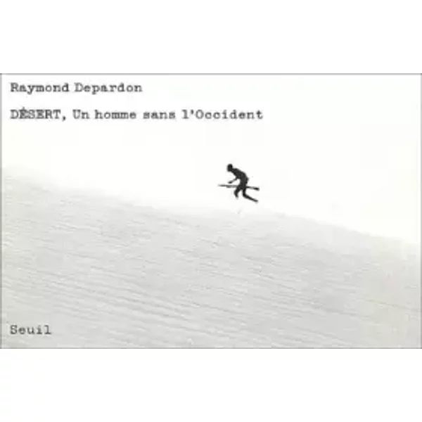 Désert, un homme sans l'occident - Raymond Depardon