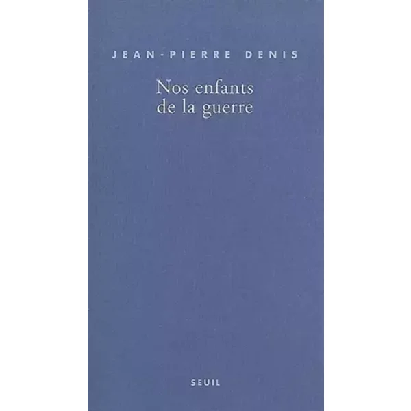 Nos Enfants De La Guerre - Jean-Pierre Denis-image