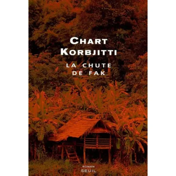 La Chute de Fak - Chart Korbjitti, Marcel Barang