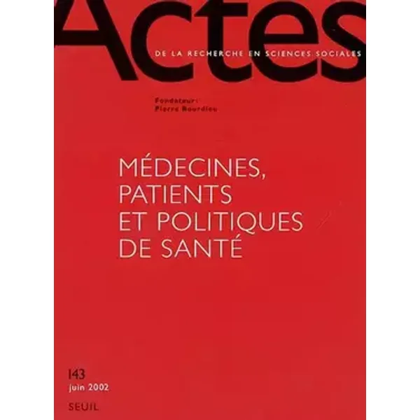 Actes de la recherche en sciences sociales, numéro 143 : Médecines, patients et politiques de santé - Collectif, Pierre Bourdieu
