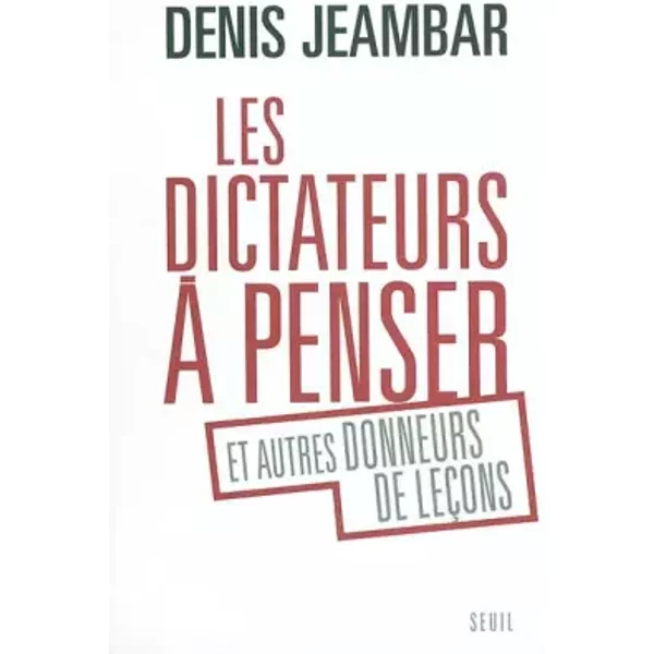 Les Dictateurs à Penser : Et Autres Donneurs De LeçOns - Denis Jeambar-image