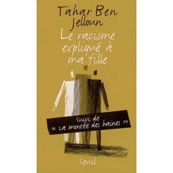 Le Racisme Expliqué à Ma Fille, Suivi De La MontéE Des Haines - Tahar Ben Jelloun-image