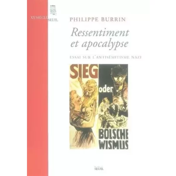 Ressentiment et Apocalypse : Essai sur l'antisémitisme nazi - Philippe Burrin