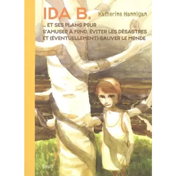 Ida B : Et Ses Plans Pour S'amuser à Fond, éViter Les DéSastres Et (éVentuellement) Sauver Le Monde - Katherine Hannigan, Fanny Ladd Et NoéMie Rollet-image