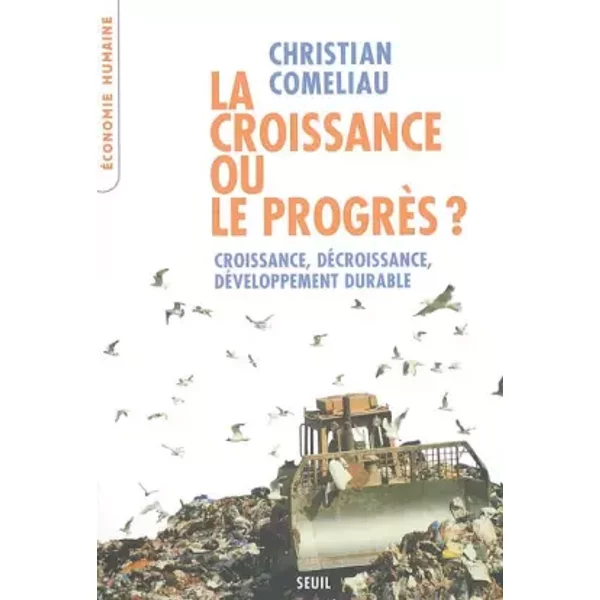 La Croissance Ou Le ProgrèS ? : Croissance, DéCroissance, DéVeloppement Durable - Christian Comeliau-image
