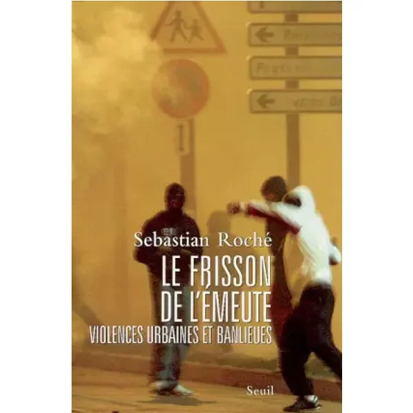 Le Frisson De L'éMeute : Violences Urbaines Et Banlieues - Sebastian Roché-image