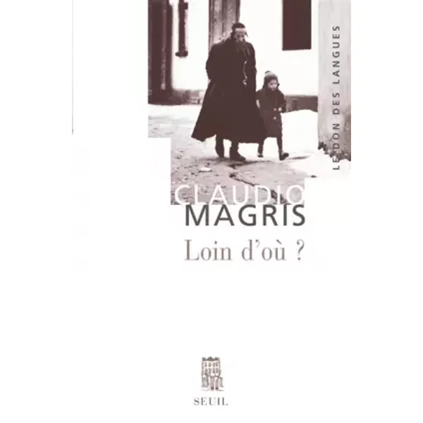 Loin d'où ? Joseph Roth et la tradition juive-orientale - Magris Claudio, Jean et Marie-Noëlle Pastureau