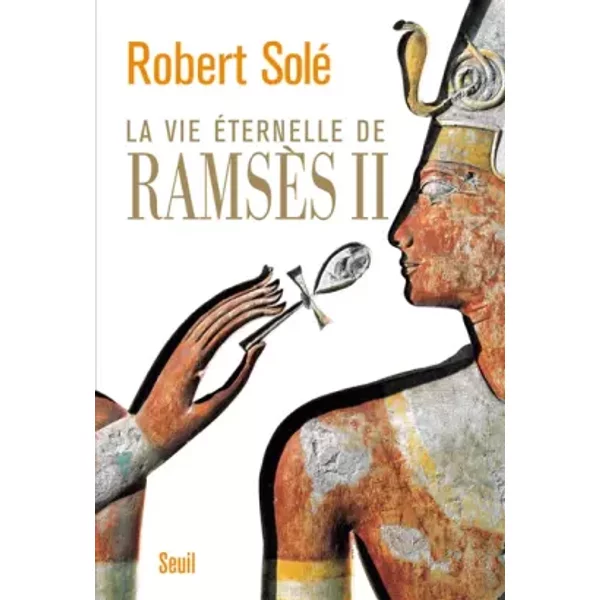 La Vie éTernelle De RamsèS Ii - Robert Solé-image