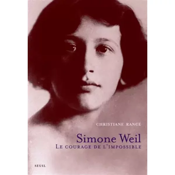 Simone Weil : Le courage de l'impossible - Christiane Rancé