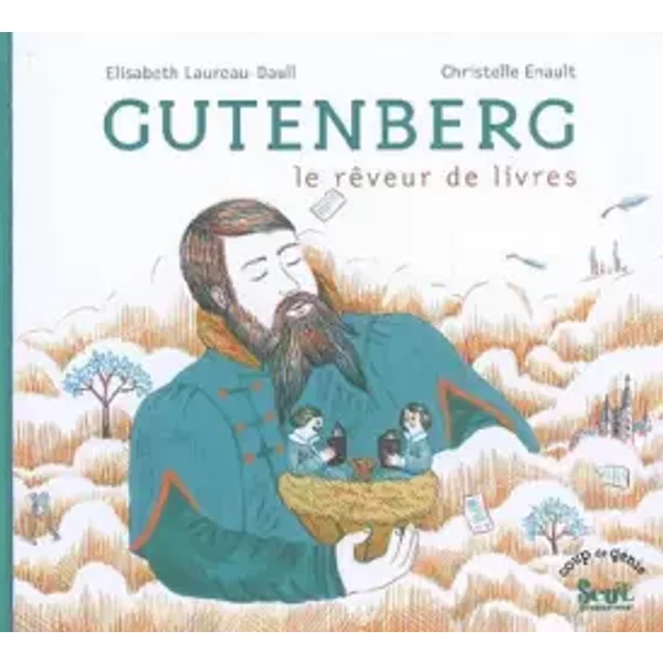 Gutenberg : Le rêveur de livres - Elisabeth Laureau-Daull, Christelle Enault