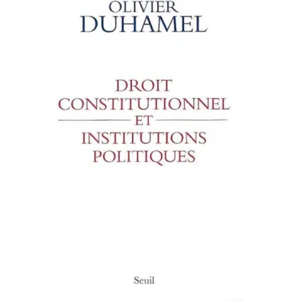Droit constitutionnel et institutions politiques - Olivier Duhamel