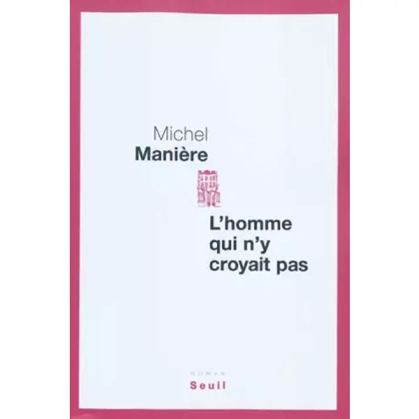 L'homme Qui N'y Croyait Pas - Michel Maniere-image