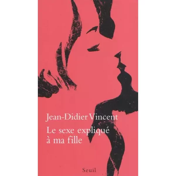 Le Sexe Expliqué à Ma Fille - Jean-Didier Vincent-image