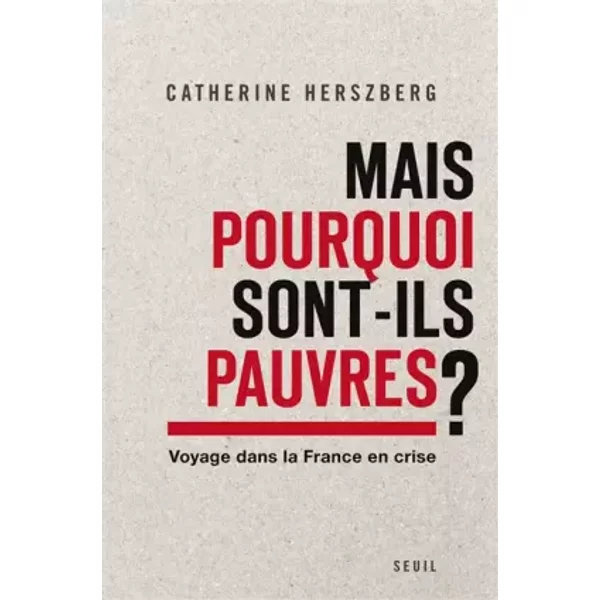 Mais Pourquoi Sont-Ils Pauvres?. Voyage Dans La France En Crise - Catherine Herszberg-image
