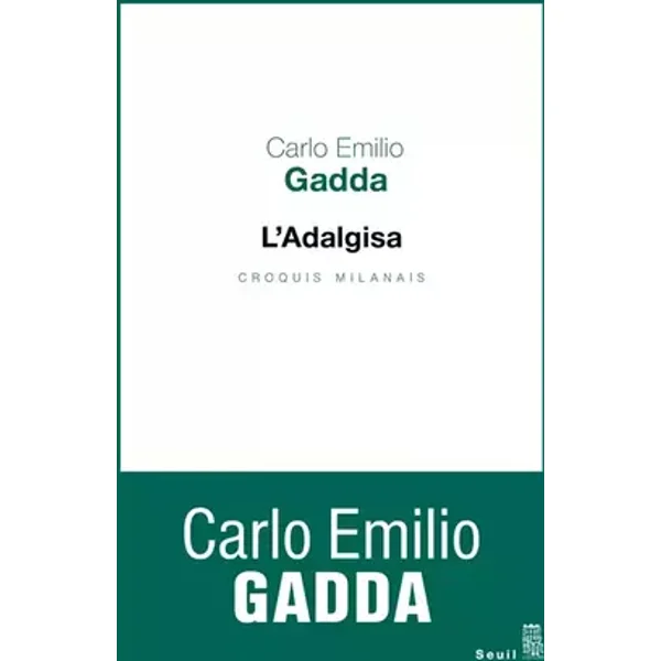 L'Adalgisa. Croquis milanais - Carlo emilio Gadda