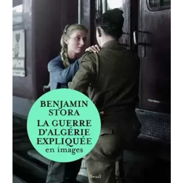 La Guerre d'Algérie expliquée en images - Benjamin Stora