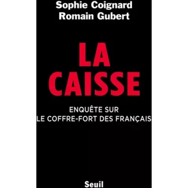 La Caisse. EnquêTe Sur Le Coffre-Fort Des FrançAis - Sophie Coignard, Romain Gubert-image