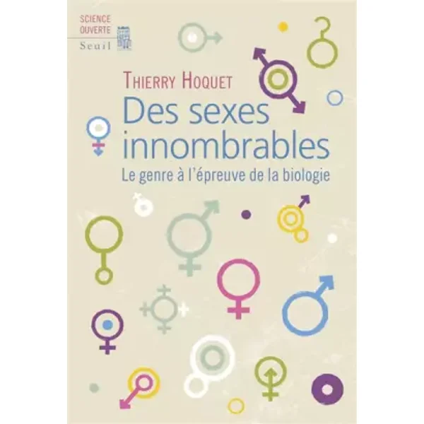 Des sexes innombrables: Le genre à l'épreuve de la biologie - Thierry Hoquet