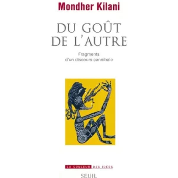 Du Goût de l'autre: Fragments d'un discours cannibale - Mondher Kilani