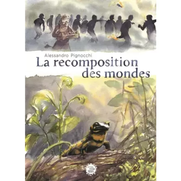 La Recomposition des mondes - Alessandro Pignocchi