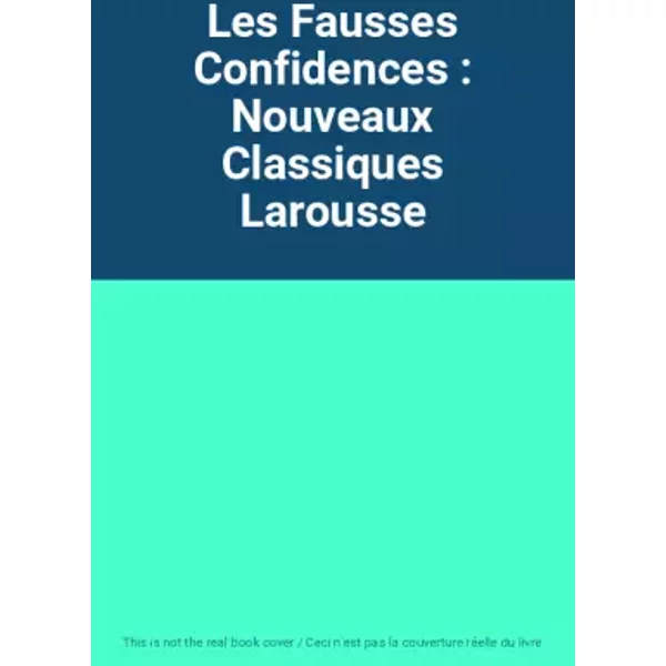 Les Fausses Confidences : Nouveaux Classiques Larousse-image