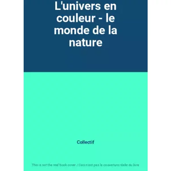 L'univers En Couleur - Le Monde De La Nature - Collectif-image