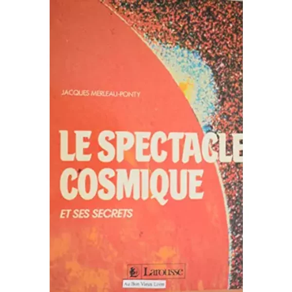 Le Spectacle Cosmique Et Ses Secrets - Jacques Merleau-Ponty-image