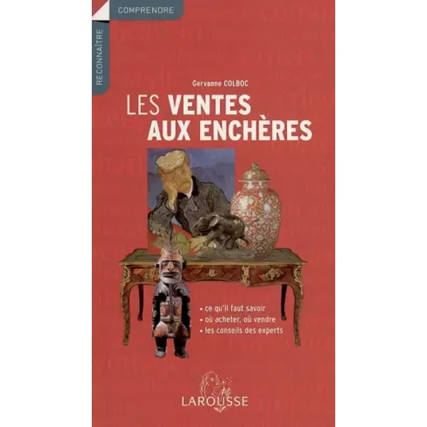 Les ventes aux enchères : Ce qu'il faut savoir, où acheter, où vendre, les conseils des experts - Gervanne Colboc