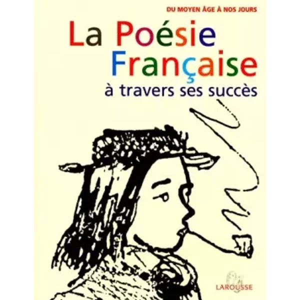 La Poesie Francaise A Travers Ses Succes. : Du Moyen Age à Nos Jours - Collectif-image