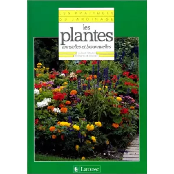 Les Pratiques du jardinage Tome 14 : Les Plantes annuelles et bisannuelles - Claude Frison, Elisabeth Boissieu