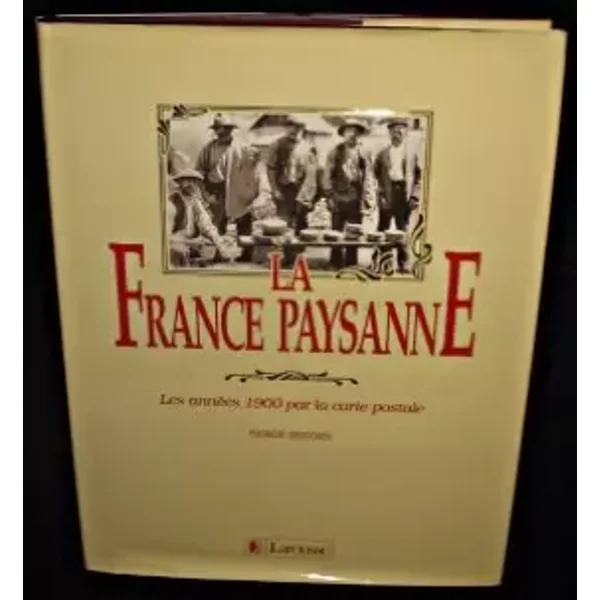 La France paysanne : Les années 1900 par la carte postale - Serge Zeyons