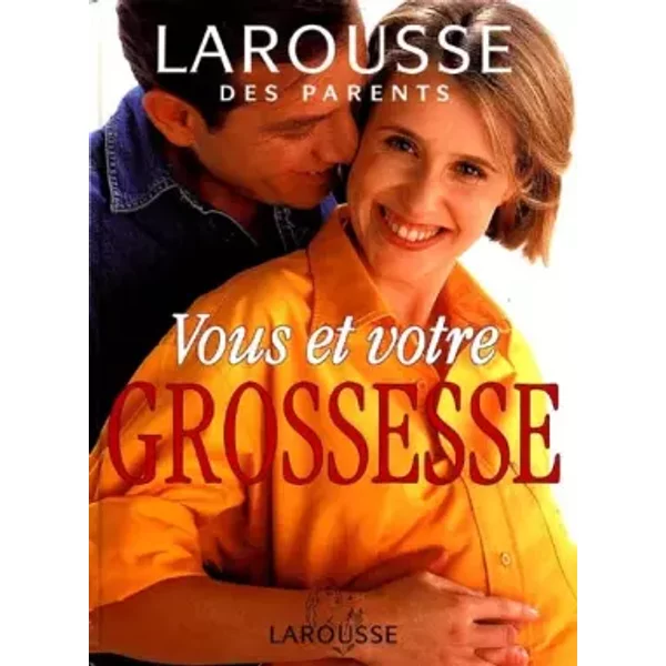 Vous Et Votre Grossesse. Larousse Des Parents - Collectif-image