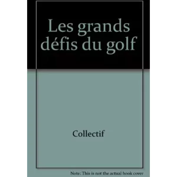 Les Grands DéFis Du Golf - Collectif-image