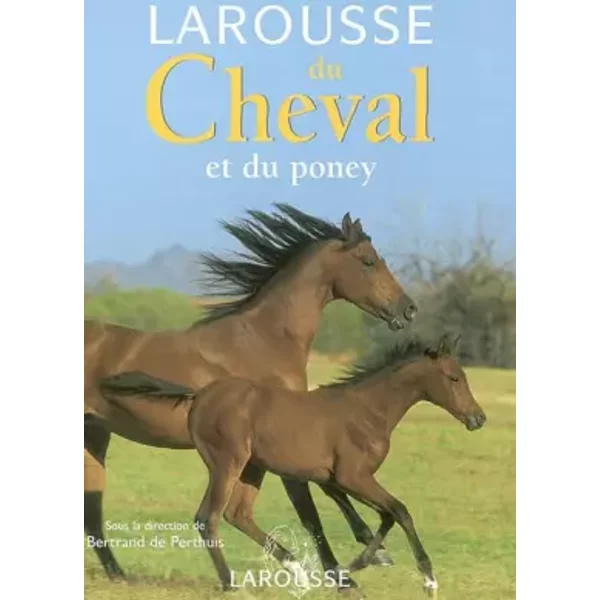 Larousse Du Cheval Et Du Poney - Bertrand De Perthuis, Collectif-image