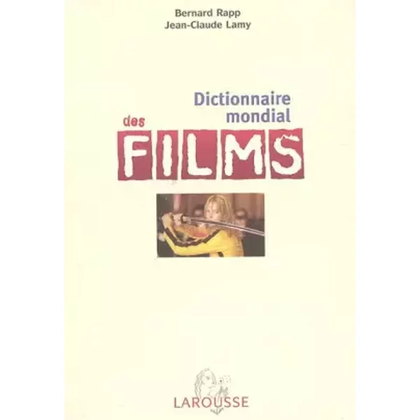 Dictionnaire Mondial Des Films - Bernard Rapp, Jean-Claude Lamy-image