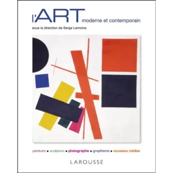 L'Art moderne et contemporain - Nouvelle présentation - Serge Lemoine