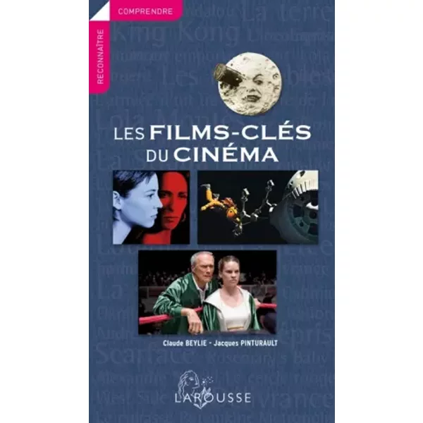 Les Films-CléS Du CinéMa - Nouvelle éDition - Jacques Pinturault, Claude Beylie-image