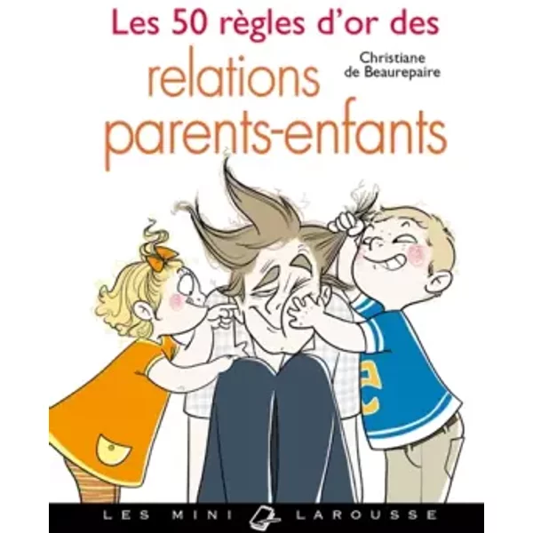 Les 50 RèGles D'or Des Relations Parents-Enfant - Christiane De Beaurepaire-image