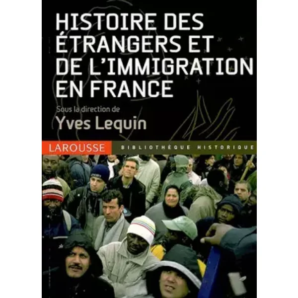 Histoire des étrangers et de l'immigration en France - Yves Lequin