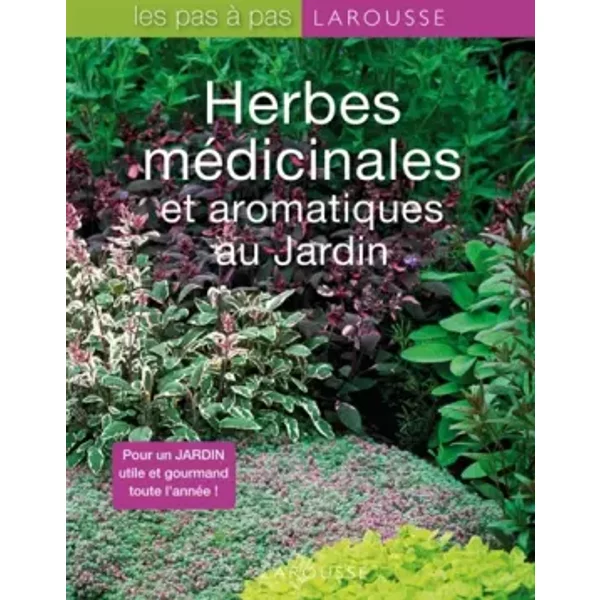 Herbes médicinales et aromatiques du jardin - William DENNE