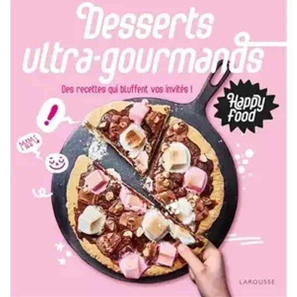 Happy Food Desserts ultra-gourmands: Des recettes qui bluffent vos invités ! - Elisabeth Guédes