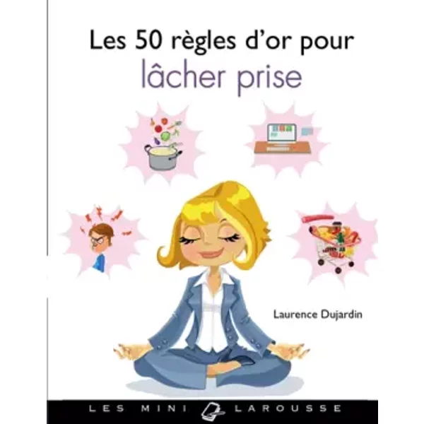 Les 50 RèGles D'or Pour LâCher Prise - Laurence Dujardin-image