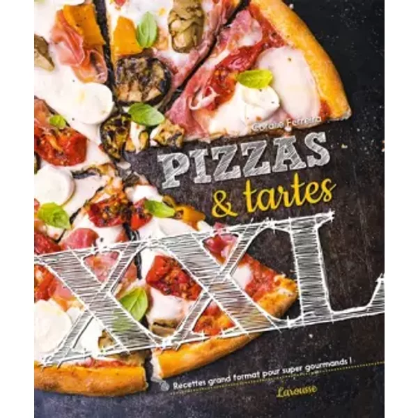 Pizzas et tartes XXL - Coralie Ferreira, Aimery Chemin