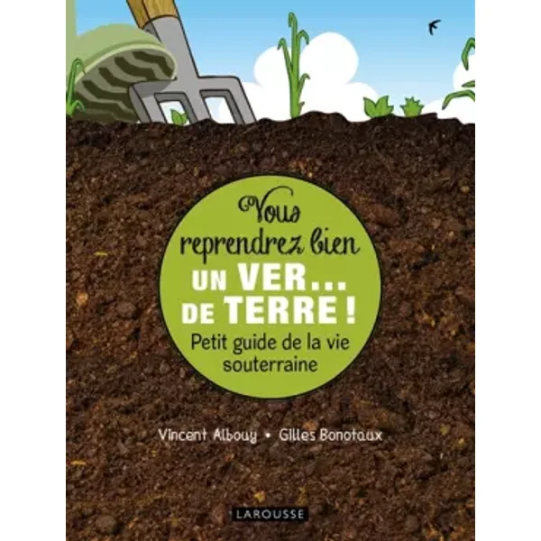 Vous reprendrez bien un ver... de terre ! - Vincent Albouy